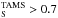 \hbox{$^{\rm TAMS}_{\mathrm{S}}>0.7$}