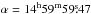 \hbox{$\alpha = 14^{\mathrm{h}} 59^{\mathrm{m}} 59\fs47$}