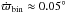 \hbox{$\dot{\varpi}_\mathrm{bin} \approx 0.05^\circ$}