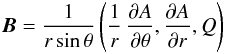 \begin{eqnarray} \label{eq:B} \f B=\frac{1}{r\sin\theta}\left(\frac{1}{r}\,\pd[A]\theta,\pd[A]r,Q\right) \end{eqnarray}