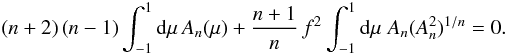 \begin{eqnarray} \label{eq:integral} \left(n+2\right)\left(n-1\right)\int_{-1}^1\df\mu\,A_n(\mu)+\frac{n+1}{n}\,f^2\int_{-1}^1\df\mu\;A_n(A_n^2)^{1/n}=0.\nonumber \\ \end{eqnarray}