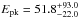 \hbox{$E_{\rm pk} = 51.8_{-22.0}^{+93.0}$}