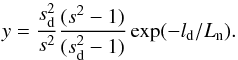 \begin{equation} y = \frac{s_{\rm d}^2}{s^2}\frac{(s^2 -1)}{(s_{\rm d}^2-1)} \exp(-l_{\rm d}/L_{\rm n}). \end{equation}