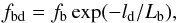 \begin{equation} f_{\rm bd}=f_{\rm b} \exp(-l_{\rm d}/L_{\rm b}), \label{eq4} \end{equation}