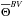 \hbox{$\overline{\Theta}^{BV}$}