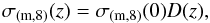 \begin{eqnarray} \rm{\sigma_{(m,8)}({\it z})=\sigma_{(m,8)}(0){\it D}({\it z}),} \end{eqnarray}