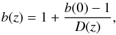 \begin{eqnarray} b(z)= 1+\frac{b(0)-1}{D(z)} \label{bz1} , \end{eqnarray}