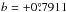 \hbox{$b = + 0\fdg7911$}