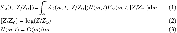 \begin{eqnarray} \label{eq1} && S_{\lambda}(t,[Z/Z_{\odot}])\!=\!\!\int_{m_1}^{m_t}\!\!\!S_{\lambda}(m,t,[Z/Z_{\odot}])N(m,t)F_{H}(m,t,[Z/Z_{\odot}]) {\rm d}m\quad\quad\quad \\ \label{eq2}&& [Z/Z_{\odot}]=\log(Z/Z_{\odot}) \\ \label{eq3} && N(m,t)={\Phi(m)}{\Delta}m \end{eqnarray}