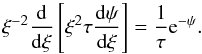 \begin{equation} \label{eqMLE} \xi^{-2} \frac{{\rm d}}{{\rm d}\xi} \left[ \xi^2 \tau \frac{{\rm d}\psi}{{\rm d}\xi} \right] = \frac{1}{\tau} {\rm e}^{-\psi} . \end{equation}
