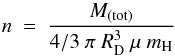 \begin{equation} n\ =\ \frac{M_{(\rm tot)}}{4/3\ \pi\ R_{\rm D}^3\ \mu\ m_{\rm H}} \end{equation}