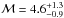\hbox{${\cal M}=4.6^{+1.3}_{-0.9}$}