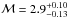 \hbox{${\cal M}=2.9_{-0.13}^{+0.10}$}