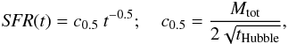 \begin{eqnarray} {\it SFR} (t) = c_{0.5} ~ t^{-0.5}; \quad c_{0.5} = \frac{M_{\mathrm{tot}}}{2 \sqrt{t_{\mathrm{Hubble}}}} , \end{eqnarray}