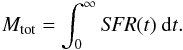\begin{eqnarray} \label{norm_crit} M_{\mathrm{tot}} = \int_{0}^{\infty} {\it SFR} (t) ~ \mathrm{d} t . \end{eqnarray}