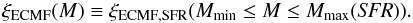 \begin{eqnarray} \label{ecmf_limits} \xi_{\mathrm{ECMF}} (M) \equiv \xi_{\mathrm{ECMF,SFR}} (M_{\min} \le M \le M_{\max} ({\it SFR}) ) . \end{eqnarray}