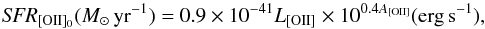 \begin{equation} \textit{SFR}_{\rm [OII]_{0}} (M_{\odot}\,{\rm yr}^{-1}) = 0.9 \times 10^{-41} L_{\rm [OII]} \times 10^{0.4 A_{\rm [OII]}}\rm (erg \,s^{-1}), \end{equation}