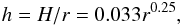 \begin{eqnarray} h=H/r=0.033r^{0.25}, \end{eqnarray}