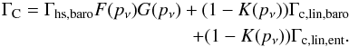 \begin{eqnarray} \Gamma_{\rm C} = \Gamma_{\rm hs,baro} F(p_{\nu}) G(p_{\nu}) + (1 - K (p_{\nu})) \Gamma_{\rm c,lin,baro} \nonumber\\ + (1 - K(p_{\nu}))\Gamma_{\rm c,lin,ent}. \end{eqnarray}