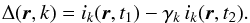 \begin{eqnarray} \Delta({\vec{r}},k) = i_{\mmodif{k}}({\vec{r}}, \mmodif{t_1}) - \gamma_k \, i_{\mmodif{k}}({\vec{r}}, \mmodif{t_2}) . \label{eqADI} \end{eqnarray}