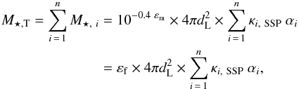 \begin{eqnarray} \label{eq:mass} M_{\star,{\rm T}} = \sum\limits_{i\,=\,1}^{n}{M_{\star,\ i}} & = &10 ^ {-0.4\ \varepsilon_\mathrm{m}} \times 4\pi d_{\rm L}^2 \times \sum\limits_{i\,=\,1}^{n}{\kappa_{i,\ {\rm SSP}}\ \alpha_i} \nonumber \\ & = &\varepsilon_\mathrm{f} \times 4\pi d_{\rm L}^2 \times \sum\limits_{i\,=\,1}^{n}{\kappa_{i,\ {\rm SSP}}\ \alpha_i} , \end{eqnarray}