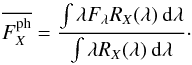 \begin{equation} \overline{F^{\mathrm{ph}}_{X}} = \frac{\int \lambda F_{\lambda} R_X(\lambda) \: {\rm d}\lambda}{\int \lambda R_X(\lambda) \: {\rm d}\lambda}\cdot \label{eq:meanflux} \end{equation}