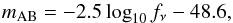 \begin{equation} m_{\rm AB} = -2.5 \log_{10}{f_{\nu}} - 48.6 , \label{eq:mab} \end{equation}