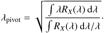 \begin{equation} \lambda_\mathrm{pivot} = \sqrt{\frac{\int \lambda R_X(\lambda) \: \mathrm{d}\lambda}{\int R_X(\lambda) \: \mathrm{d}\lambda/\lambda }} \cdot \label{eq:pivot} \end{equation}