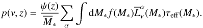 \begin{eqnarray} p(\nu ,z)=\frac{\psi (z)}{\overline{M}_{\ast }}\underset{\alpha }{\sum }\int {\rm d}M_{\ast }f(M_{\ast })\overline{L}_{\nu }^{\alpha }(M_{\ast })\tau _{\rm eff}(M_{\ast }). \end{eqnarray}