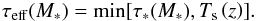 \begin{eqnarray} \tau _{\rm eff}(M_{\ast })=\min [\tau _{\ast }(M_{\ast }),T_{\rm s}\left( z\right) ]. \label{timeeff} \end{eqnarray}