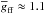 \hbox{$\overline{g}_{\rm ff}\approx 1.1$}
