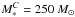 \hbox{$M_{\ast }^{C}=250\ M_{\odot }$}
