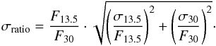 \appendix \setcounter{section}{4} \begin{equation} \label{err} \sigma_{\mathrm{ratio}}=\frac{F_{13.5}}{F_{30}}\cdot\sqrt{\left(\frac{\sigma_{13.5}}{F_{13.5}}\right)^2+\left(\frac{\sigma_{30}}{F_{30}}\right)^2}\cdot \end{equation}