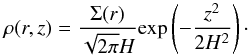 \begin{equation} \label{den} \centering \rho(r,z) = \frac{\Sigma(r)}{\sqrt{2\pi}H}\mathrm{exp}\left(-\frac{z^2}{2H^2}\right)\cdot \end{equation}