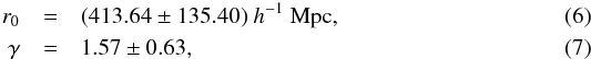 \begin{eqnarray} r_0&=& (413.64 \pm 135.40)~h^{-1}~{\rm Mpc}, \label{r0}\\ \gamma &=& 1.57\pm 0.63, \label{gamma0} \end{eqnarray}