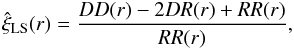 \begin{eqnarray} \hat{\xi}_{{\rm LS}}(r)=\frac{DD(r)- 2DR(r)+RR(r)}{RR(r)}, \label{xiLS} \end{eqnarray}