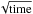 \hbox{$\sqrt{\text{time}}$}