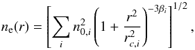 \begin{equation} n_\mathrm{e}(r) = \left[\sum_i n_{0,i}^2 \left(1 + \frac{r^2}{r_{c,i}^2}\right)^{-3 \beta_i}\right]^{1/2}, \label{eq:ne} \end{equation}