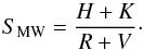 \begin{equation} \label{eq_1} S_{\rm MW} = \dfrac{H + K}{R + V} \cdot \end{equation}