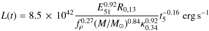 \appendix \setcounter{section}{1} \begin{equation} L(t) = 8.5\e{42} \frac{E_{51}^{0.92} R_{0,13}}{f_\rho^{0.27} (M/M_{\odot})^{0.84} \kappa^{0.92}_{0.34}} t_5^{-0.16}~ \mathrm{erg}\,\mathrm{s}^{-1} \end{equation}