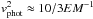 \hbox{$v_{\mathrm{phot}}^2 \approx 10/3 E M^{-1}$}