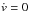 \hbox{$\dot \vi = 0$}