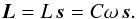 \begin{equation} \vL = L \, \vs = \C \om \, \vs . \label{141216a} \end{equation}