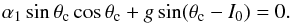 \begin{equation} \alpha_1 \sin \theta_{\rm c} \cos \theta_{\rm c} + g \sin(\theta_{\rm c} - I_0) = 0. \label{141227c} \end{equation}