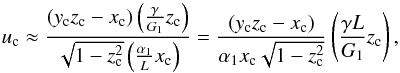 \begin{equation} \uic \approx \frac{ (y_{\rm c} z_{\rm c} - x_{\rm c}) \left(\frac{\gamma}{G_1} z_{\rm c} \right)}{\sqrt{1-z_{\rm c}^2} \left(\frac{\alpha_1}{L} x_{\rm c} \right)} = \frac{ (y_{\rm c} z_{\rm c} - x_{\rm c})}{\alpha_1 x_{\rm c} \sqrt{1-z_{\rm c}^2}} \left(\frac{\gamma L}{G_1} z_{\rm c} \right) , \label{141227a} \end{equation}