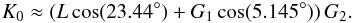 \begin{equation} \K_0 \approx (L \cos (23.44^\circ) + G_1 \cos (5.145^\circ)) \, G_2 . \label{150119a} \end{equation}