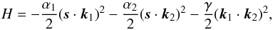 \begin{equation} \H = -\frac{\alpha_1}{2} (\vs \cdot \vk_1)^2 -\frac{\alpha_2}{2} (\vs \cdot \vk_2)^2 -\frac{\gamma}{2} (\vk_1 \cdot \vk_2)^2 , \label{141216c} \end{equation}