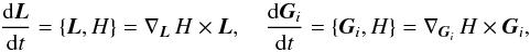 \begin{equation} \frac{{\rm d} \vL}{{\rm d} t} = \{ \vL, \H \} = \nabla_{\vL} \, \H \times \vL , \quad \frac{{\rm d} \vG_i}{{\rm d} t} = \{ \vG_i, \H \} = \nabla_{\vG_i} \, \H \times \vG_i , \label{141216e} \end{equation}
