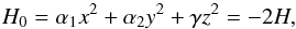 \begin{equation} \H_0 = \alpha_1 x^2 + \alpha_2 y^2 + \gamma z^2 = - 2 \H , \label{141216n} \end{equation}