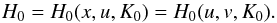 \begin{equation} \H_0 = \H_0 (\x, \ui,\K_0) = \H_0 (\ui,\vi,\K_0) . \label{141217g} \end{equation}